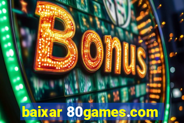 baixar 80games.com